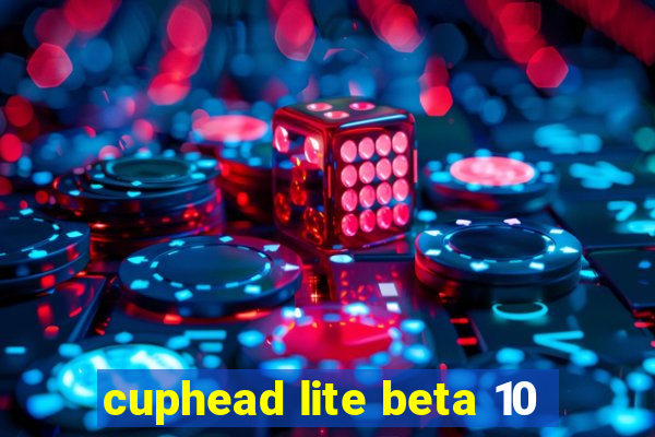 cuphead lite beta 10